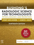 Bushong’s Radiologic Science for Technologists: Physics, Biology, and Protection 13th Edition