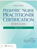 Pediatric Nurse Practitioner Certification Review Guide: Primary Care 8th Edition