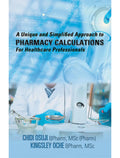 A Unique and Simplified Approach to Pharmacy Calculations for Healthcare Professionals